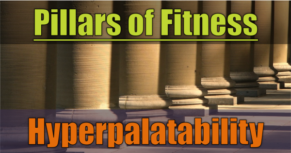 Hyperpalatability - Pillars of Fitness