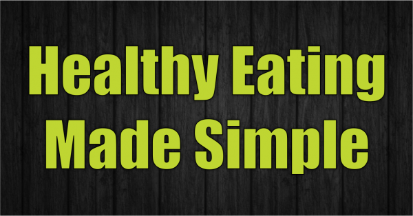 Healthy Eating Made Simple